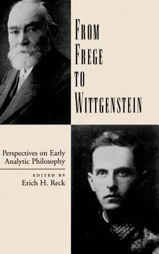 From Frege to Wittgenstein: Perspectives on Early Analytic Philosophy by Reck