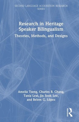 Research in Heritage Speaker Bilingualism: Theories, Methods, and Designs by Ame
