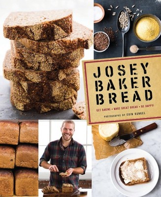 Josey Baker Bread: Get Baking   Make Great Bread   Be Happy! - hardcover...