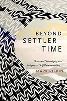 Mark Rifkin - Beyond Settler Time Temporal Sovereignty And Indigenou - G245Z