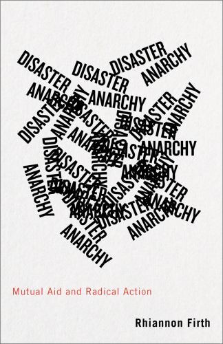 Disaster Anarchy: Mutual Aid and Radical Action. Firth New** - Image 2