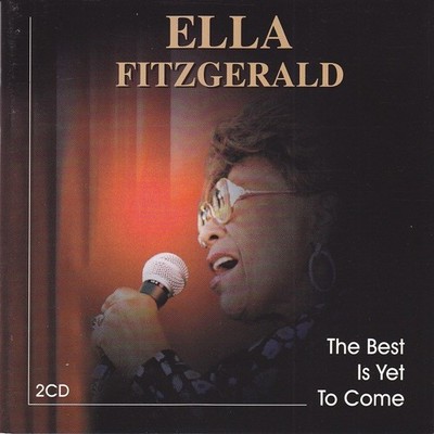Ella Fitzgerald - The Best Is Yet To Come (Doppel-CD)