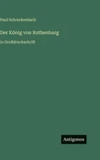 Der Knig von Rothenburg: in Grossdruckschrift by Paul Schreckenbach (German) Har