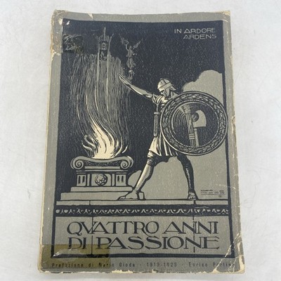 QUATTRO ANNI DI PASSIONE 1919 1923 - ARTEFICI MARTIRI GREGARI - EDIZIONE PIEMONT