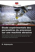 ÉTude ExpéRimentale Des ParamèTres Du Processus Sur Une Machine Abrasive Buch