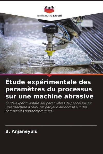 ÉTude ExpéRimentale Des ParamèTres Du Processus Sur Une Machine Abrasive Buch-image