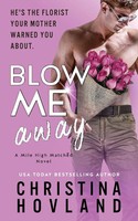 Blow Me Away | A Laugh Out Loud, Friends To Lovers Rom Com! | Christina Hovland