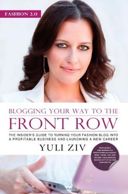 Blogging Your Way to the Front Row : The Insider's Guide to Turni
