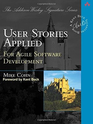 USER STORIES APPLIED: FOR AGILE SOFTWARE DEVELOPMENT By Mike Cohn Mint Condition