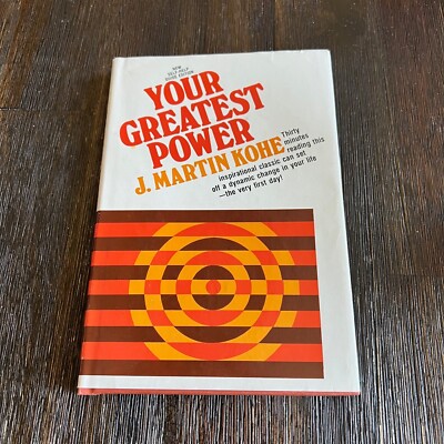 Your Greatest Power Enlarged Edition J. Martin Kohe Success Unlimited Book 1981