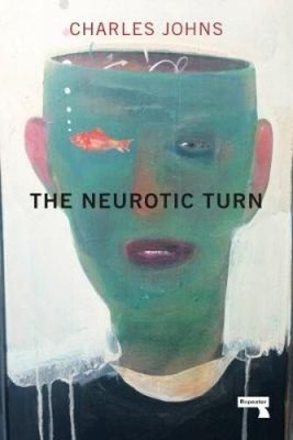 The Neurotic Turn von Johns, Charles [Taschenbuch, 444 Seiten]