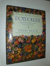 The Book of Potpourri: Fragrant Flower Mixes for Scenting & Decorat - VERY GOOD