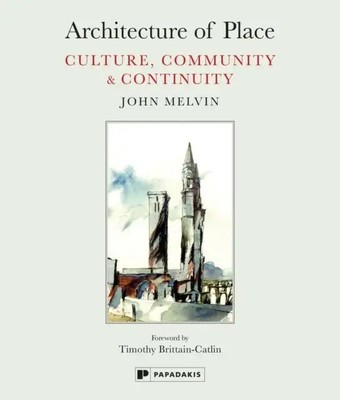 Architecture of Place | Culture, Community & Continuity | John Melvin | Englisch
