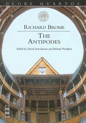 The Antipodes (GLOBE QUARTOS) by Richard Brome