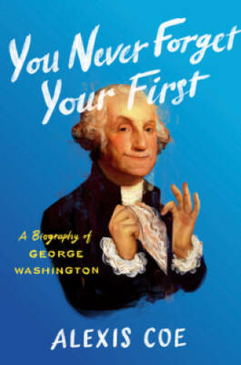 You Never Forget Your First: A Biography of George Washington - VERY GOOD