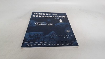 			Science For Conservators: Volume 1: An Introduction to Materials:		