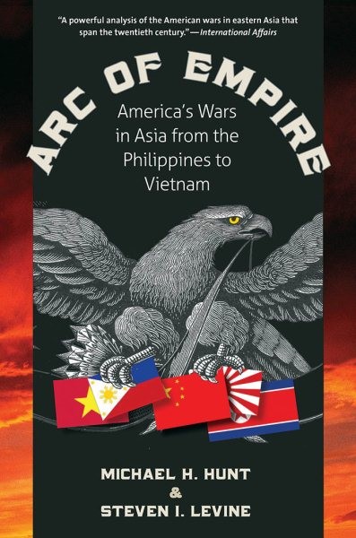 Arc of Empire : America's Wars in Asia from the Philippines to Vietnam, Paper...