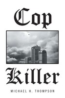 Cop Killer Michael H. Thompson Taschenbuch Kartoniert / Broschiert Englisch 2012
