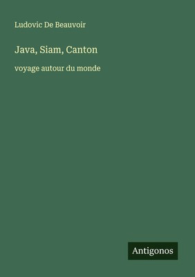 Ludovic De Beauvoir | Java, Siam, Canton | Taschenbuch | Französisch (2025)