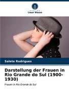 Salete Rodrigues | Darstellung Der Frauen In Rio Grande Do Sul (1900-1930)