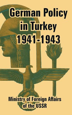 German Policy in Turkey 1941-1943 Ministry of Foreign Affairs of the USSR Buch