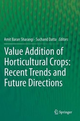 Value Addition of Horticultural Crops: Recent Trends and Futu... - 9788132222613