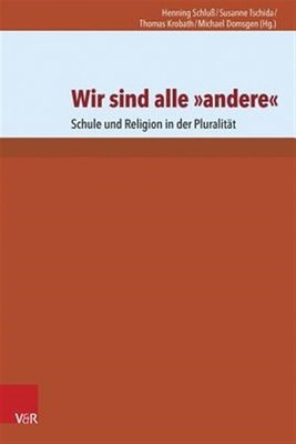 Wir Sind Alle Andere : Schule Und Religion in Der Pluralitat, Paperback by Do...