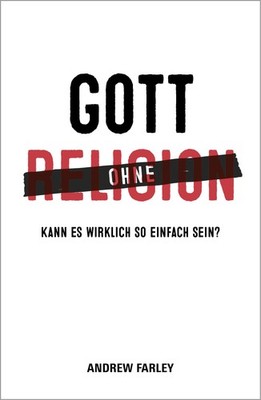 Andrew Farley / God Without Religion