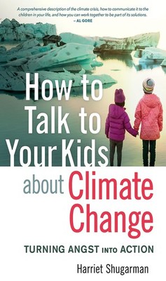 How to Talk to Your Kids About Climate Change: Turning Angst into Action - p...