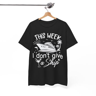 Find Your Next Destination T-Shirt | This Week I Dont Give A Ship T-Shirt