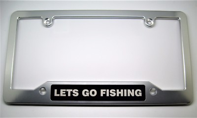 LETS GO FISHING,  Aluminum License Plate Frame Clear Anodized, BLACK BADGE 