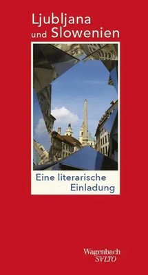 Ljubljana und Slowenien | Ales Steger | Eine literarische Einladung | Buch