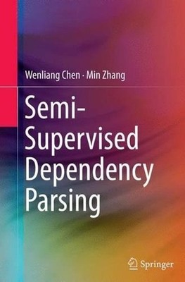 Semi-Supervised Dependency Parsing by Wenliang Chen (English) Paperback Book