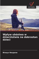 Binaya Neupane | Wp¿Yw UbóStwa W Dzieci¿Stwie Na Dobrostan Dzieci | Taschenbuch