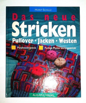 Das neue Stricken. Pullover - Jacken - Westen.