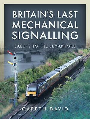 Britain's Last Mechanical Signalling: Salute to the Semaphore by Gareth David - Picture 1 of 1