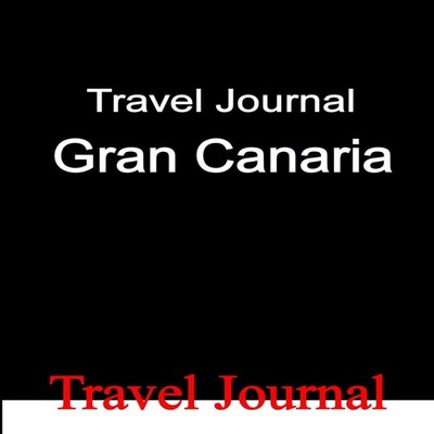 Travel Journal Gran Canaria E Locken Paperback Lulu Press Inc.