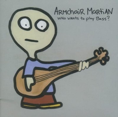 Armchair Martian: Who Wants To Play Bass? MUSIC AUDIO CD melodic punk rock 2007