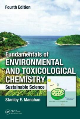 Fundamentals of Environmental and Toxicological Chemistry : Sustainable Science,