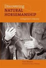 Discovering Natural Horsemanship: A Beginner's Odyssey by Moates, Tom