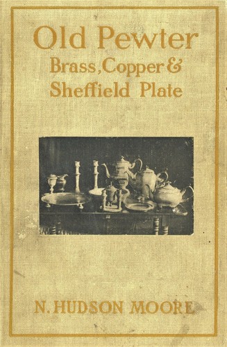 Antique Pewter Brass Copper Sheffield Plate – History Types /  1905 Book