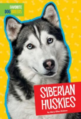 Siberian Huskies; Favorite Dog Bree- paperback, 9781681524467, Mary Ellen Klukow