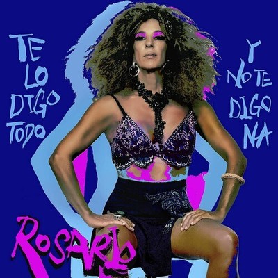 Rosario - Te Lo Digo Todo Y No Te Digo Na [New CD] Spain - Import