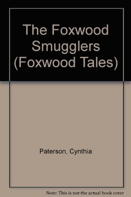 THE FOXWOOD SMUGGLERS (FOXWOOD TALES) By Cynthia Paterson & Brian Paterson *NEW*