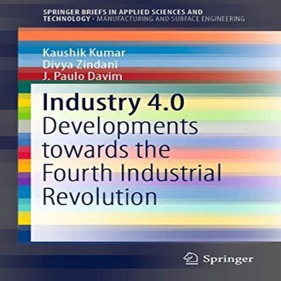 Industry 4.0 Developments towards the Fourth Industrial Revolutio