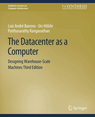 The Datacenter as a Computer Luiz André Barroso