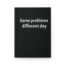 Hardcover Journal Matte - Same problem different day
