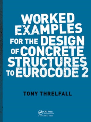 Worked Examples for the Design of Concrete Structures t - Paperback NEW Threlfal