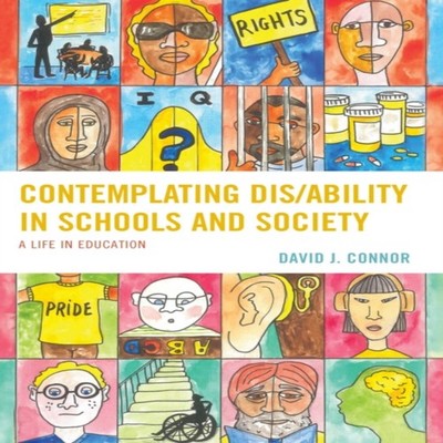 Contemplating Dis/Ability in Schools and Society A Life in Educat