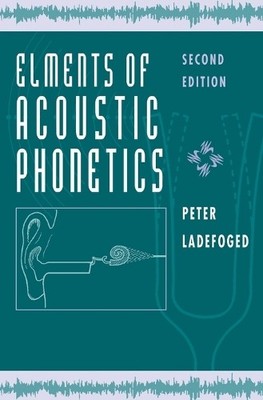 Elements of Acoustic Phonetics by Ladefoged, Peter 0226467643 FREE Shipping